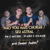 About Não Vou Mais Chorar / Seu Astral Song