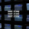 About Need Sleep (feat. Billy Pilgrim) Song