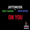 On You (feat. Reem Riches & Swift Marino)