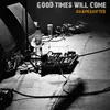 About Good Times Will Come Song