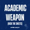 About Academic Weapon (Kick The Sheets) Song