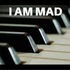 About I Am Mad Song