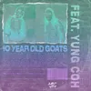 About 10 Year Old Goats (feat. Yung Coh) Song