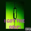 About I Got The Drip Song