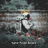 About Save Your Tears Song