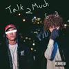 Talk2Much (feat. 11THIRTYSEVEN)