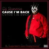 About Cause I'm Back (feat. Supreem Da Rezarekta') Song