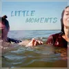 About Little Moments Song