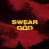 About Swear to God Song