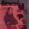 About Distracted Song