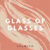 About Glass of Glasses Song