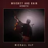 About Whiskey And Rain (Acoustic) Song