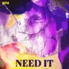 About Need It Song