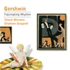 Gershwin: George Gershwin's Songbook: IV. Fascinating Rhythm