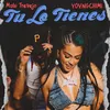 About Tu Lo Tienes (feat. YOVNGCHIMI) Song