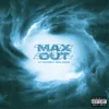 About Max Out (feat. Shawny Binladen) Song