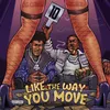 About Like The Way You Move (feat. Blueface) Song