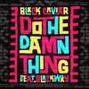 About Do The Damn Thing (feat. Blackway) Song