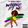About Whine Fi Mi (feat. Yung L) Song