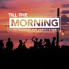 Till The Morning (feat. Kwesta, HHP and Tribal)