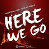 About Here We Go (feat. Magix, Prezzo, Kristoff) Song