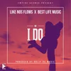 I Do (feat. Best Life Music)