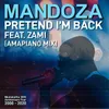 About Pretend I'm Back (feat. Zami) [Amapiano Mix] Song