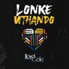 About Lonke uThando Song