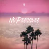 About No Pressure (feat. Blxckie and DreamTeam) Song