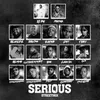 About Serious (feat. Makwa, Blaklez, Reason, Zakwe, Loki., Trevor, Blxckie, Cassper Nyovest, Roii, Lady Du, Saso, Stino Le Thwenny, Touchline, Kid X and 2lee Stark) Song