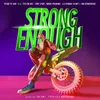 About Strong Enough (feat. Tyler ICU, The Unit, Miss Pammie, Leandra Vert and Mustbedubz) Song