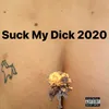 About Suck My Dick 2020 Song