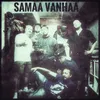 Samaa vanhaa (feat. Hannibal, Are, Tomigun, Tykopaatti, Tapani Kansalainen, Lauri Räpping Vantaanjoki)