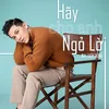 About Hãy Cho Anh Ngỏ Lời Song