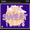About Love, Sweat & Tears (feat. Danny Shah) Song