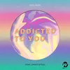 About Addicted To You (feat. Ghost Style) Song