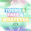 About Young & Free & Whatever Song