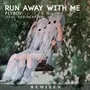 Run Away with Me feat. Radiochaser; Ruhde & KAJ Remix