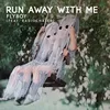 About Run Away with Me feat. Radiochaser Song