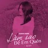 About Làm Sao Để Em Quên (Quanhz Remix) Quanhz Remix Song