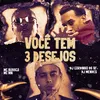 VOCE TEM 3 DESEJOS (feat. DJ MENDES)