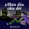 About Nhân Đều Chia Đôi Song