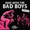 About Rave With The Bad Boys Song