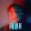 About Love On Me Song