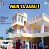 About Main Ta Aagai (From "Ni Main Sass Kuttni") Song
