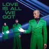 About Love Is All We Got Song