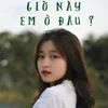 Giờ Này Em Ở Đâu ? (feat. Riu, Tronist)