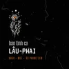 bản tình ca LÂU-PHAI (feat. MGT, Vũ Phụng Tiên) [Beat]