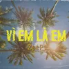 About Vì Em Là Em Song