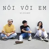 About Nói Với Em (feat. TeTe, MATO) Song
